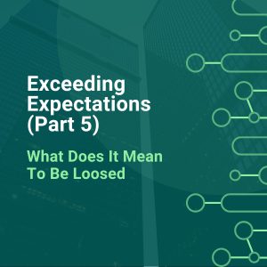 Exceeding Expectations (Part 5) - What Does It Mean To Be Loosed